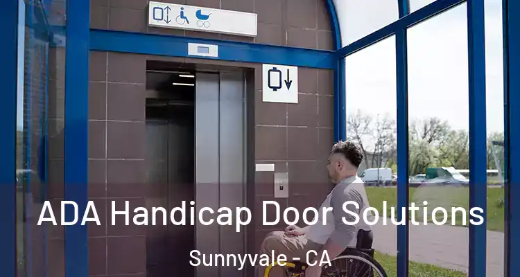  ADA Handicap Door Solutions Sunnyvale - CA