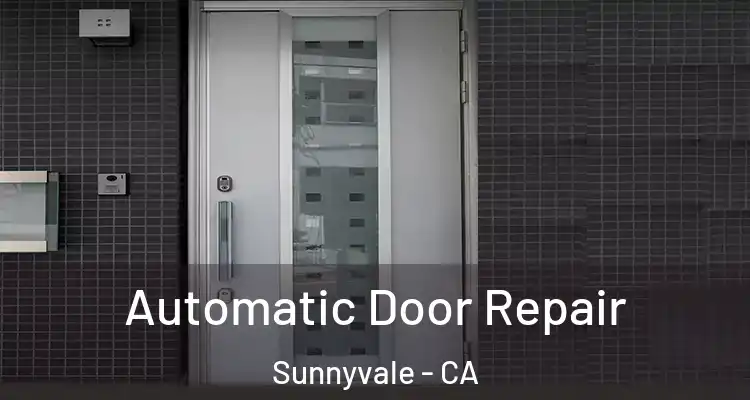  Automatic Door Repair Sunnyvale - CA