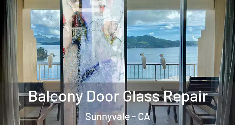  Balcony Door Glass Repair Sunnyvale - CA