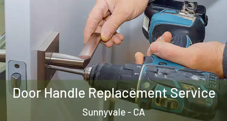  Door Handle Replacement Service Sunnyvale - CA