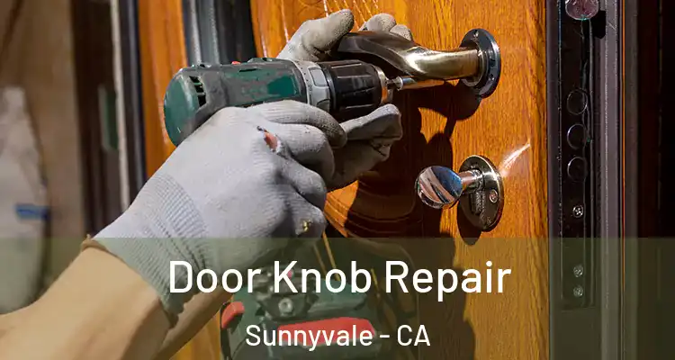  Door Knob Repair Sunnyvale - CA
