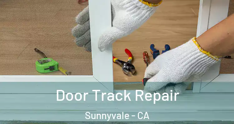  Door Track Repair Sunnyvale - CA
