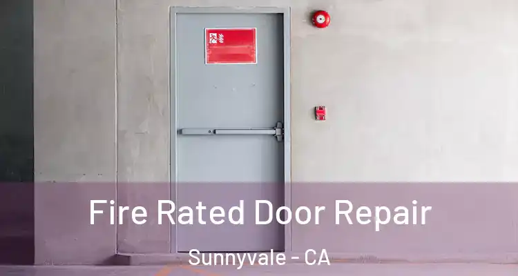 Fire Rated Door Repair Sunnyvale - CA