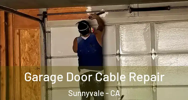  Garage Door Cable Repair Sunnyvale - CA