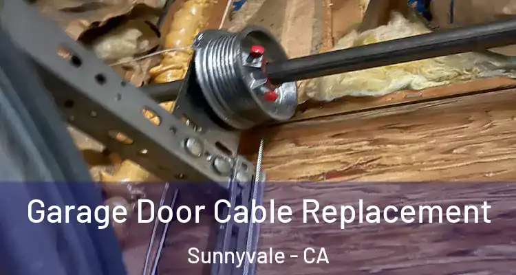  Garage Door Cable Replacement Sunnyvale - CA