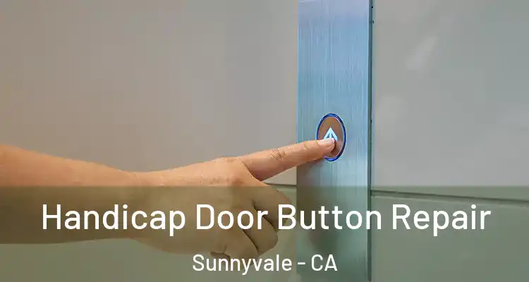  Handicap Door Button Repair Sunnyvale - CA