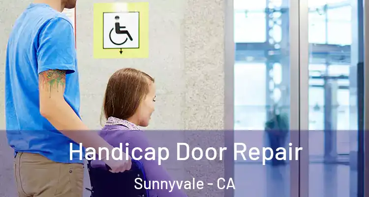  Handicap Door Repair Sunnyvale - CA