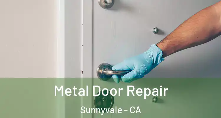  Metal Door Repair Sunnyvale - CA