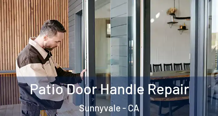  Patio Door Handle Repair Sunnyvale - CA