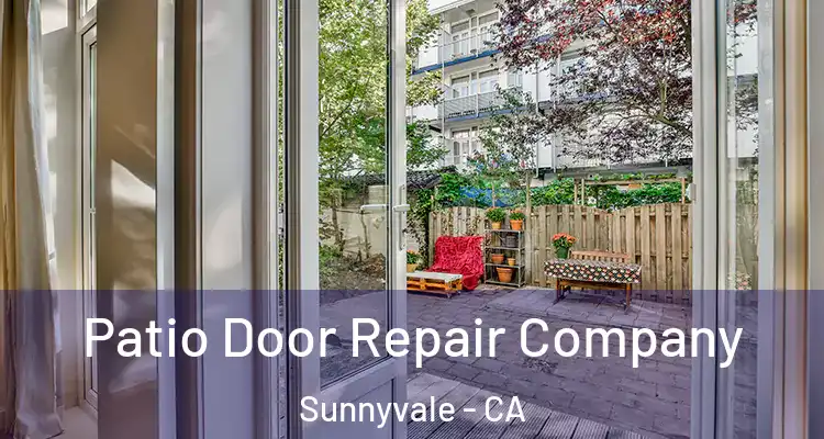  Patio Door Repair Company Sunnyvale - CA