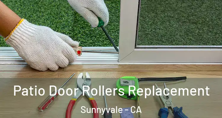  Patio Door Rollers Replacement Sunnyvale - CA