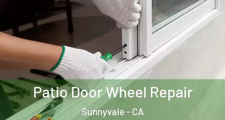  Patio Door Wheel Repair Sunnyvale - CA