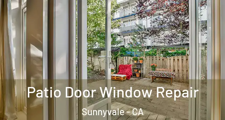  Patio Door Window Repair Sunnyvale - CA