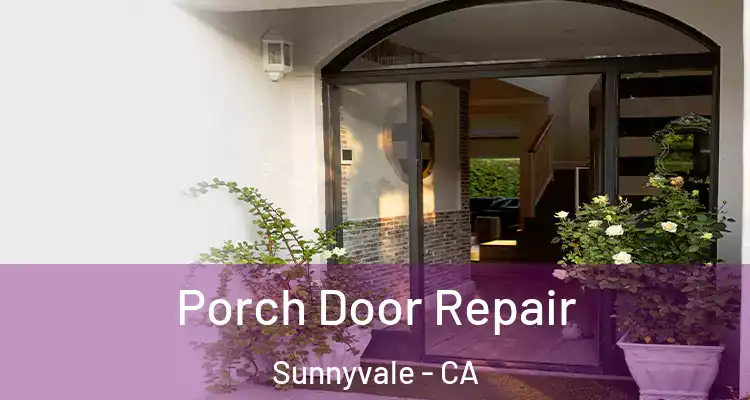  Porch Door Repair Sunnyvale - CA