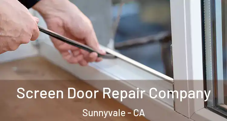  Screen Door Repair Company Sunnyvale - CA