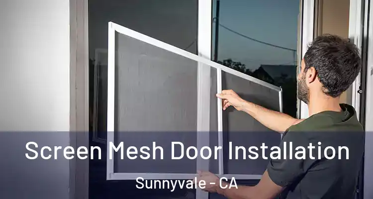  Screen Mesh Door Installation Sunnyvale - CA