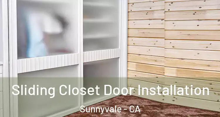  Sliding Closet Door Installation Sunnyvale - CA