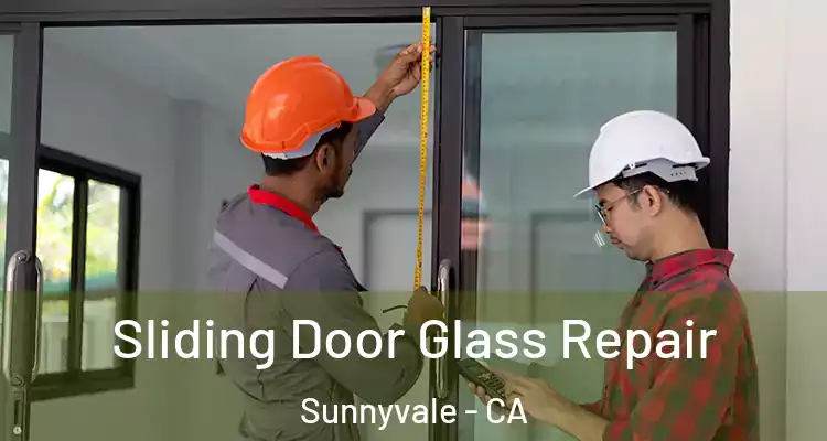  Sliding Door Glass Repair Sunnyvale - CA