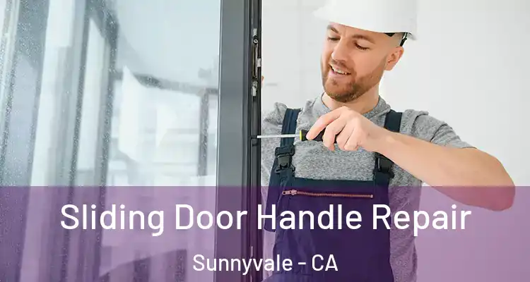  Sliding Door Handle Repair Sunnyvale - CA