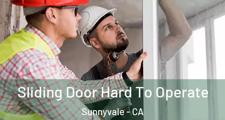  Sliding Door Hard To Operate Sunnyvale - CA