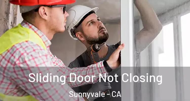  Sliding Door Not Closing Sunnyvale - CA