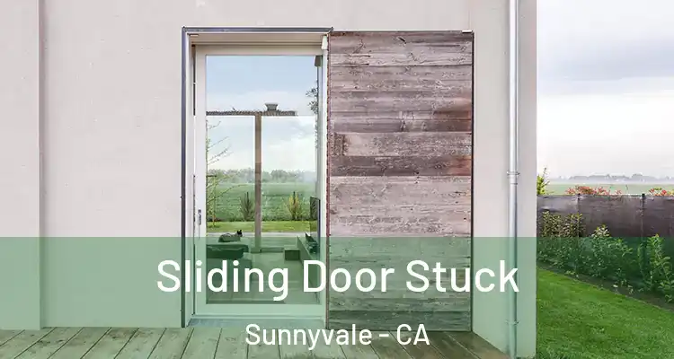 Sliding Door Stuck Sunnyvale - CA