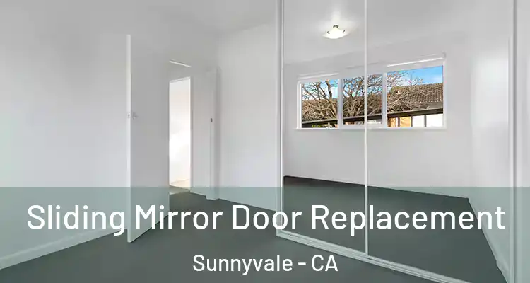  Sliding Mirror Door Replacement Sunnyvale - CA