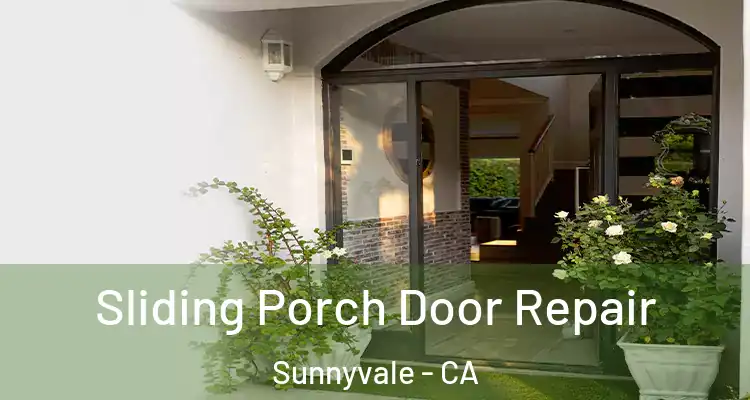  Sliding Porch Door Repair Sunnyvale - CA